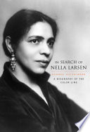 In Search Of Nella Larsen A Biography Of The Color Line George Hutchinson