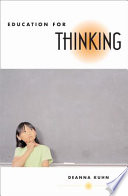 Education For Thinking Deanna Kuhn