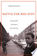 Battle For Bedstuy The Long War On Poverty In New York City Michael Woodsworth
