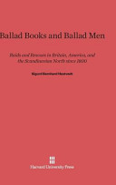 Ballad Books And Ballad Men Raids And Rescues In Britain America And The Scandinavian North Since 1800 Sigurd Bernhard Hustvedt