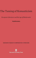 The Taming Of Romanticism European Literature And The Age Of Biedermeier Virgil Nemoianu