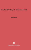 Soviet Policy In West Africa Robert Legvold
