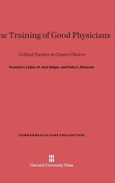 The Training Of Good Physicians Critical Factors In Career Choices Fremont J Lyden