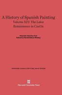 A History Of Spanish Painting Volume Xiv The Later Renaissance In Castile Chandler Rathfon Post