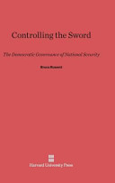 Controlling The Sword The Democratic Governance Of National Security Bruce Russett