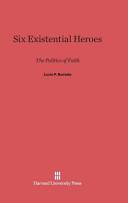 Six Existential Heroes The Politics Of Faith Lucio P Ruotolo