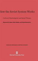 How The Soviet System Works Cultural Psychological And Social Themes Raymond Augustine Bauer
