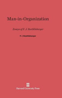 Maninorganization Essays Of Fj Roethlisberger F J Roethlisberger