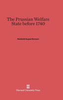 The Prussian Welfare State Before 1740 Reinhold August Dorwart