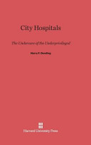 City Hospitals The Undercare Of The Underprivileged Harry F Dowling