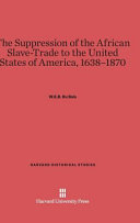 The Suppression Of The African Slavetrade To The United States Of America 16381870 William Edward Burghardt Du Bois