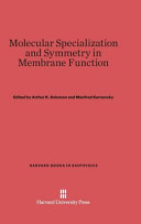 Molecular Specialization And Symmetry In Membrane Function Arthur K Solomon