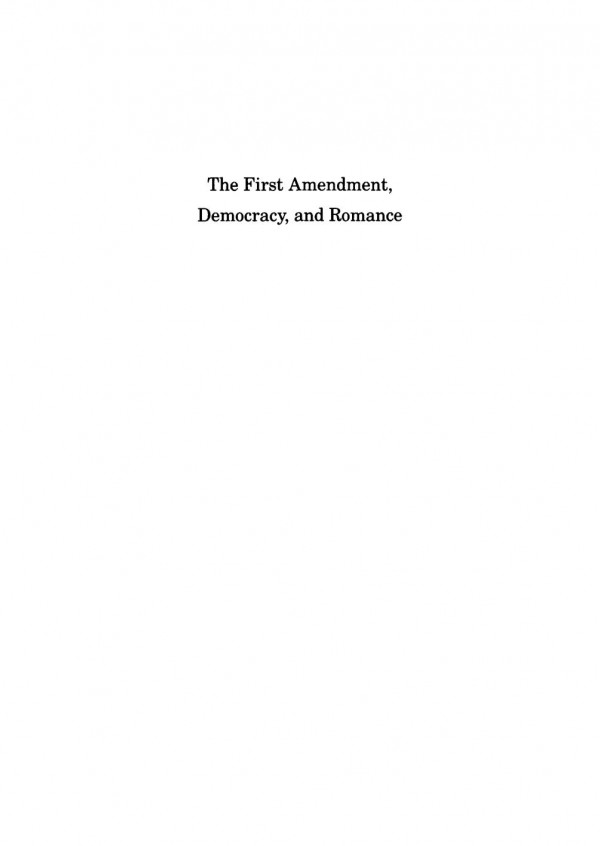 The First Amendment Democracy And Romance Steven H Shiffrin