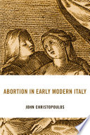 Abortion In Early Modern Italy John Christopoulos