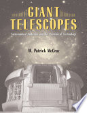 Giant Telescopes Astronomical Ambition And The Promise Of Technology W Patrick Mccray