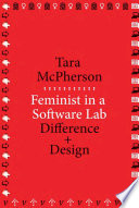 Feminist In A Software Lab Difference Design Tara Mcpherson