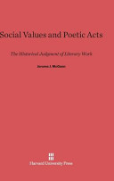 Social Values And Poetic Acts The Historical Judgment Of Literary Work Jerome J Mcgann