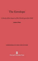 The Envelope A Study Of The Impact Of The World Upon The Child James S Plant