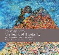 Journey Into The Heart Of Bipolarity 1st Edition Philippe Nuss Marie Sellier Jeanpaul Bath