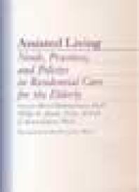 Assisted Living Needs Practices And Policies In Residential Care For The Elderly 1st Edition Sheryl Zimmerman Philip D Sloane J Kevin Eckert