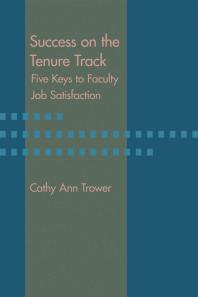 Success On The Tenure Track Five Keys To Faculty Job Satisfaction 1st Edition Cathy Ann Trower