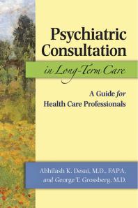 Psychiatric Consultation In Longterm Care A Guide For Health Care Professionals 1st Edition Abhilash K Desai George T Grossberg