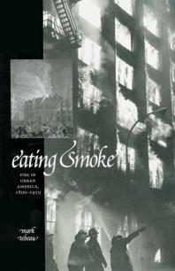 Eating Smoke Fire In Urban America 18001950 1st Edition Mark Tebeau
