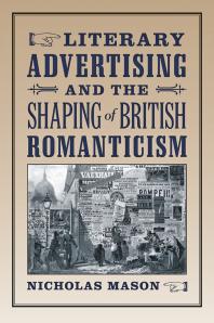 Literary Advertising And The Shaping Of British Romanticism 1st Edition Nicholas Mason
