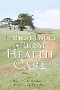 Ethical Issues In Rural Health Care 1st Edition Craig M Klugman Pamela M Dalinis