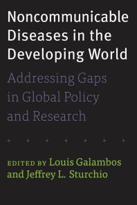 Noncommunicable Diseases In The Developing World Addressing Gaps In Global Policy And Research 1st Edition Louis Galambos Jeffrey L Sturchio