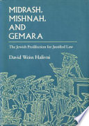 Midrash Mishnah And Gemara The Jewish Predilection For Justified Law David Halivni