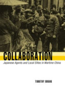 Collaboration Japanese Agents And Local Elites In Wartime China Timothy Brook