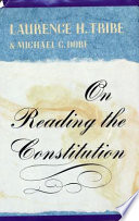 On Reading The Constitution Michael C Dorf Laurence H Tribe