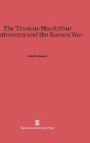 The Trumanmacarthur Controversy And The Korean War John W Spanier