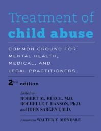 Treatment Of Child Abuse Common Ground For Mental Health Medical And Legal Practitioners 2nd Edition Robert M Reece Rochelle F Hanson John Sargent