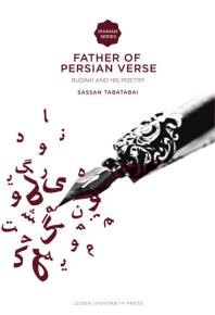Father Of Persian Verse Rudaki And His Poetry Sassan Tabatabai