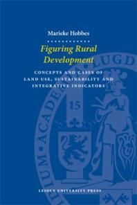 Figuring Rural Development Concepts And Cases Of Land Use Sustainability And Integrative Indicators 1st Edition Marieke Hobbes
