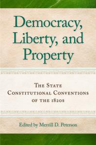 Democracy Liberty And Property The State Constitutional Conventions Of The 1820s 1st Edition Merrill D Peterson Professor G Alan Tarr