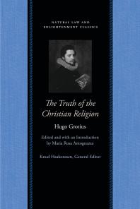 The Truth Of The Christian Religion 1st Edition Hugo Grotius Maria Rosa Antognazza