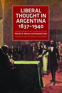Liberal Thought In Argentina 18371940 1st Edition Natalio R Botana Ezequiel Gallo