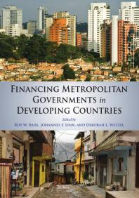 Financing Metropolitan Governments In Developing Countries 1st Edition Roy Bahl Johannes F Linn Deborah L Wetzel