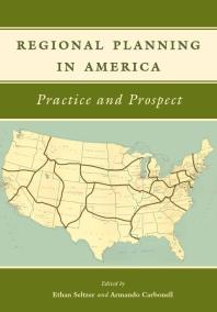 Regional Planning In America Practice And Prospect 1st Edition Ethan Seltzer Armando Carbonell