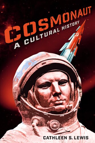 Cosmonaut A Cultural History 1st Edition Cathleen S Lewis