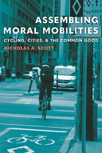 Assembling Moral Mobilities Cycling Cities And The Common Good Nicholas A Scott