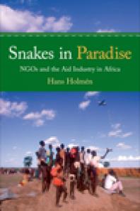Snakes In Paradise Ngos And The Aid Industry In Africa 1st Edition Hans Holmn