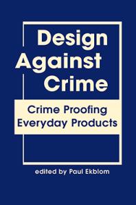 Design Against Crime Crime Proofing Everyday Products 1st Edition Paul Ekblom