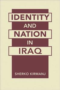 Identity And Nation In Iraq 1st Edition Sherko Kirmanj