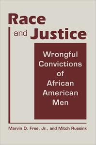 Race And Justice Wrongful Convictions Of African American Men 1st Edition Marvin D Free Jr Mitch Ruesink