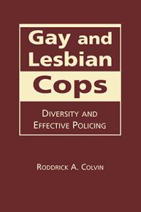 Gay And Lesbian Cops Diversity And Effective Policing 1st Edition Roddrick A Colvin