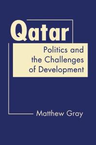 Qatar Politics And The Challenges Of Development 1st Edition Matthew Gray